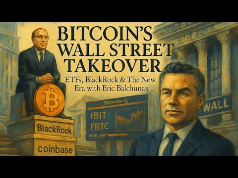 Bitcoin’s Wall Street Takeover: ETFs, BlackRock & The New Era with Eric Balchunas